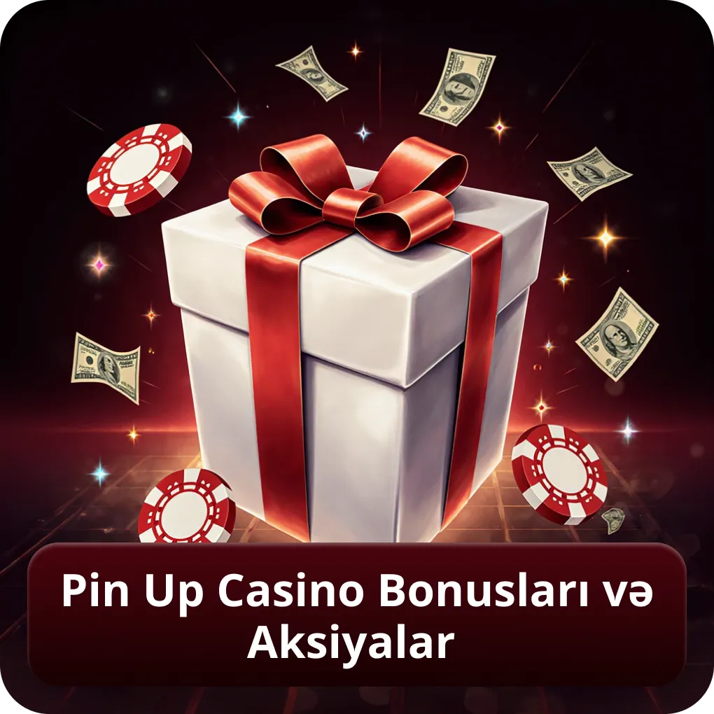 Pin Up Casino Bonusları və Aksiyalar