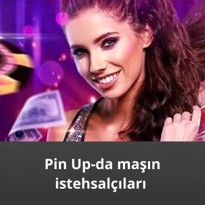 pinup-da maşın istehsalçıları